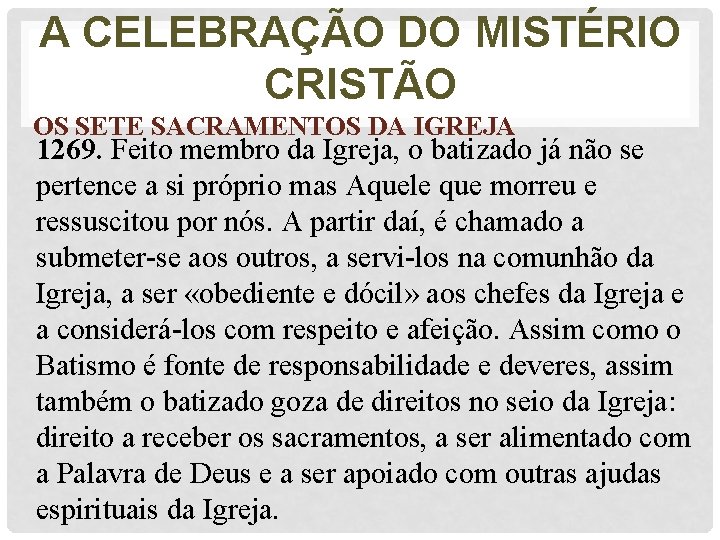 A CELEBRAÇÃO DO MISTÉRIO CRISTÃO OS SETE SACRAMENTOS DA IGREJA 1269. Feito membro da