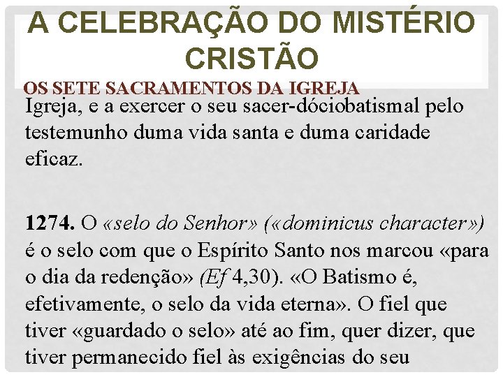 A CELEBRAÇÃO DO MISTÉRIO CRISTÃO OS SETE SACRAMENTOS DA IGREJA Igreja, e a exercer