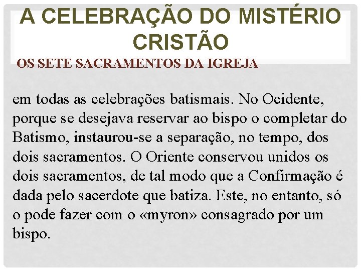 A CELEBRAÇÃO DO MISTÉRIO CRISTÃO OS SETE SACRAMENTOS DA IGREJA em todas as celebrações