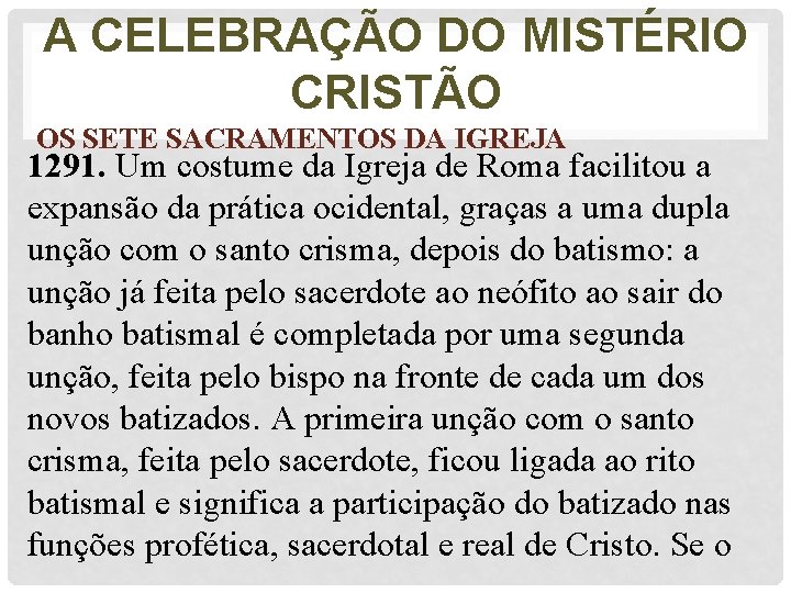 A CELEBRAÇÃO DO MISTÉRIO CRISTÃO OS SETE SACRAMENTOS DA IGREJA 1291. Um costume da