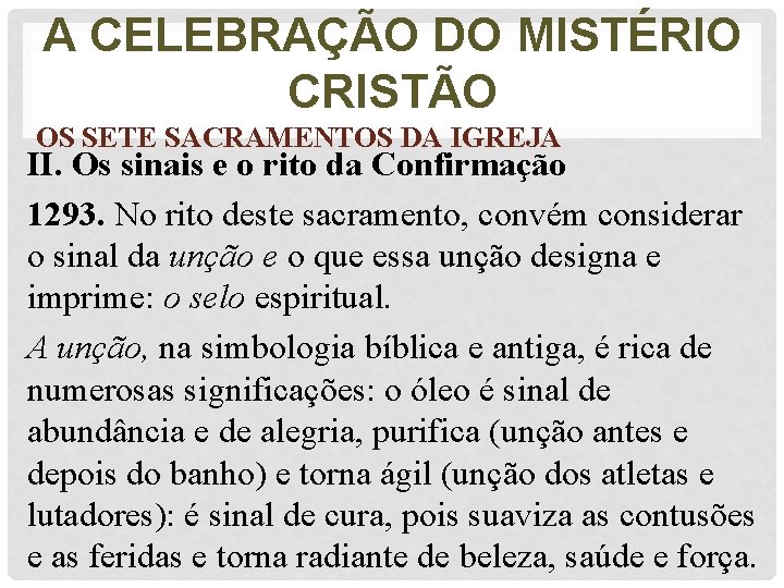 A CELEBRAÇÃO DO MISTÉRIO CRISTÃO OS SETE SACRAMENTOS DA IGREJA II. Os sinais e