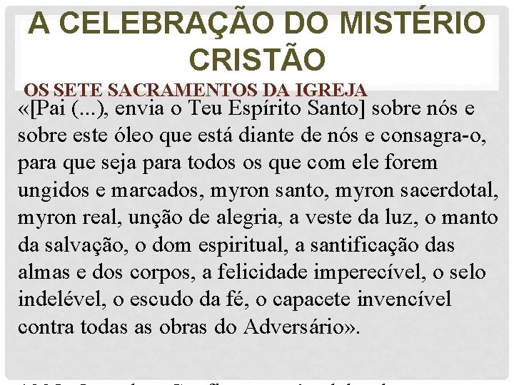 A CELEBRAÇÃO DO MISTÉRIO CRISTÃO OS SETE SACRAMENTOS DA IGREJA «[Pai (. . .