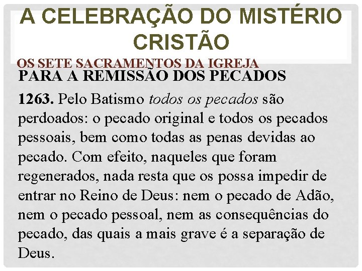 A CELEBRAÇÃO DO MISTÉRIO CRISTÃO OS SETE SACRAMENTOS DA IGREJA PARA A REMISSÃO DOS