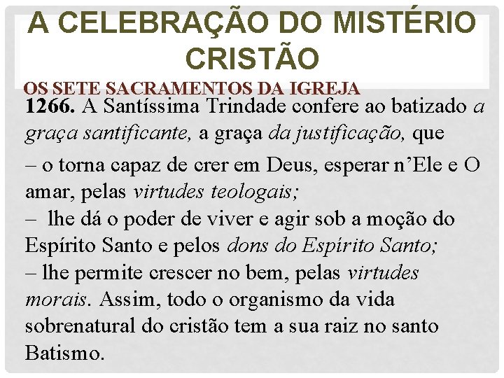 A CELEBRAÇÃO DO MISTÉRIO CRISTÃO OS SETE SACRAMENTOS DA IGREJA 1266. A Santíssima Trindade