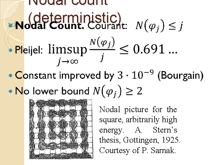  Nodal count (deterministic) Nodal picture for the square, arbitrarily high energy. A. Stern’s