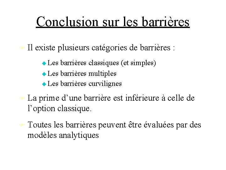 Conclusion sur les barrières Il existe plusieurs catégories de barrières : Les barrières classiques