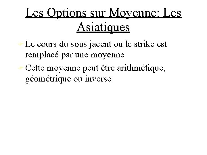 Les Options sur Moyenne: Les Asiatiques Le cours du sous jacent ou le strike