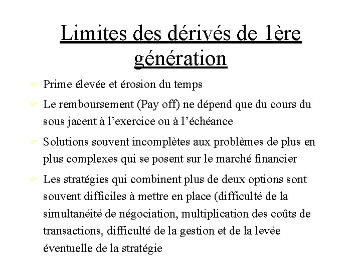 Limites dérivés de 1ère génération Prime élevée et érosion du temps Le remboursement (Pay