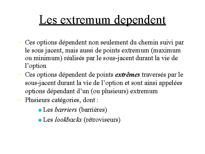 Les extremum dependent Ces options dépendent non seulement du chemin suivi par le sous