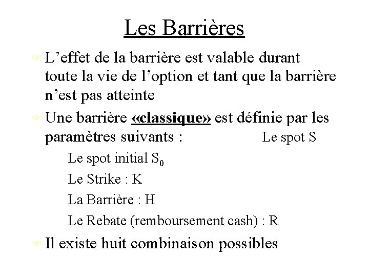 Les Barrières L’effet de la barrière est valable durant toute la vie de l’option