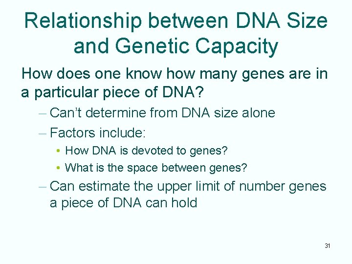 Relationship between DNA Size and Genetic Capacity How does one know how many genes