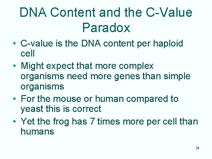 DNA Content and the C-Value Paradox • C-value is the DNA content per haploid