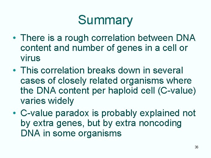 Summary • There is a rough correlation between DNA content and number of genes