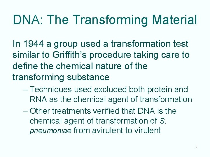 DNA: The Transforming Material In 1944 a group used a transformation test similar to