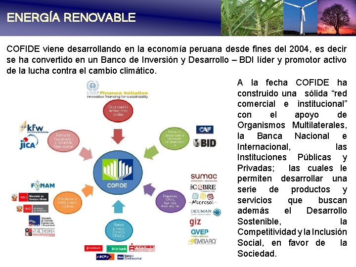 ENERGÍA RENOVABLE COFIDE viene desarrollando en la economía peruana desde fines del 2004, es