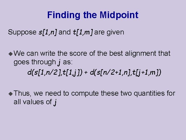 Finding the Midpoint Suppose s[1, n] and t[1, m] are given u We can