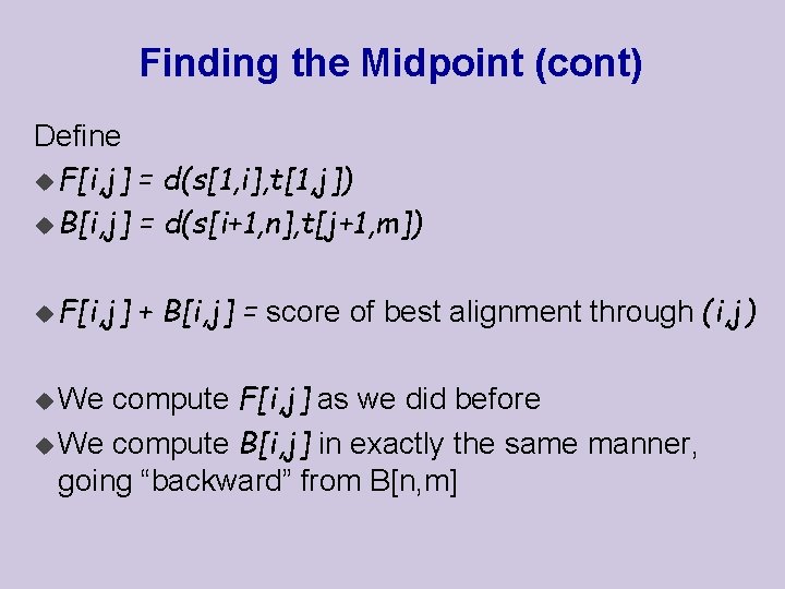 Finding the Midpoint (cont) Define u F[i, j] = d(s[1, i], t[1, j]) u