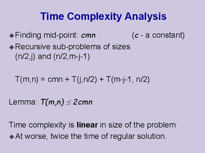 Time Complexity Analysis mid-point: cmn (c - a constant) u Recursive sub-problems of sizes
