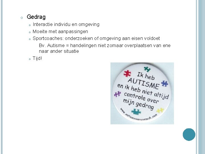 o Gedrag o o Interactie individu en omgeving Moeite met aanpassingen Sportcoaches: onderzoeken of