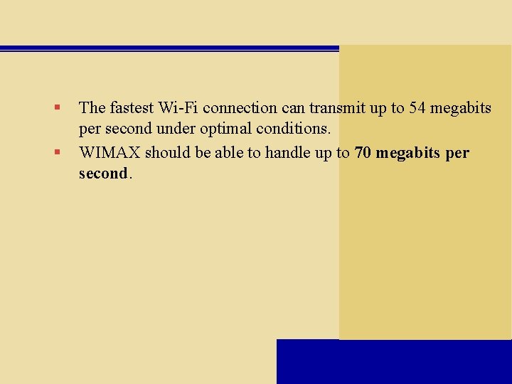 § § The fastest Wi-Fi connection can transmit up to 54 megabits per second