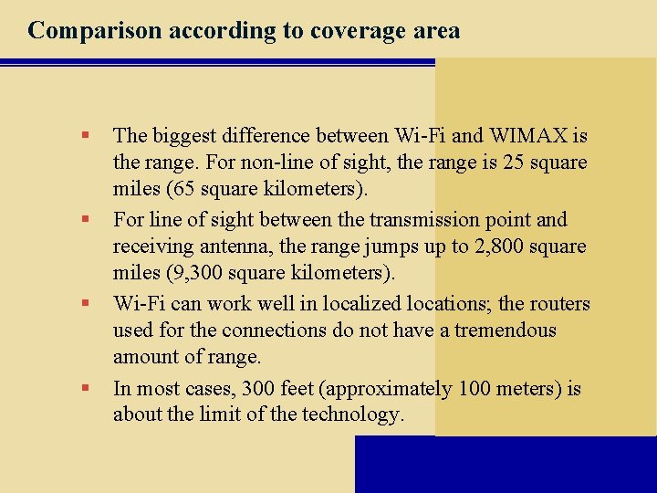 Comparison according to coverage area § § The biggest difference between Wi-Fi and WIMAX
