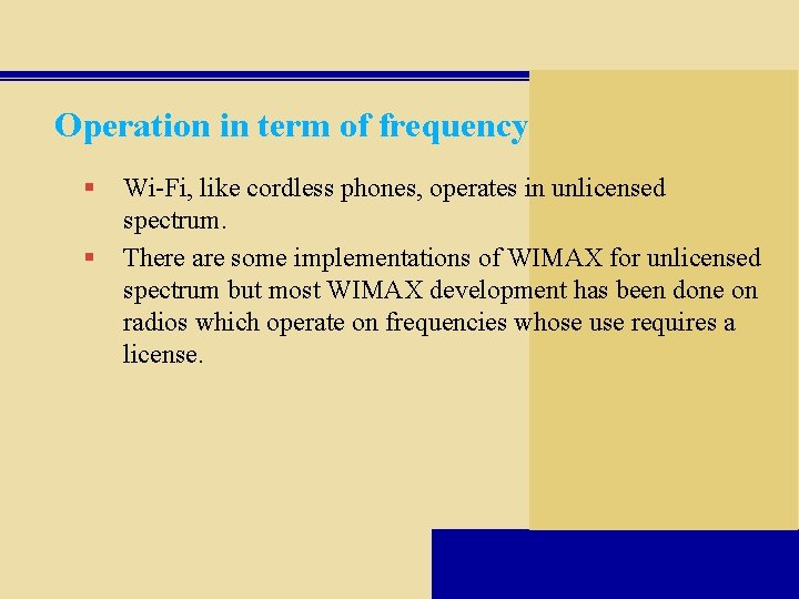 Operation in term of frequency § § Wi-Fi, like cordless phones, operates in unlicensed