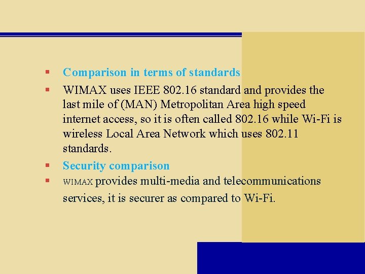 § § Comparison in terms of standards WIMAX uses IEEE 802. 16 standard and