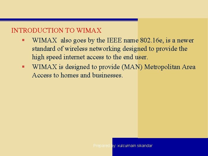 INTRODUCTION TO WIMAX § WIMAX also goes by the IEEE name 802. 16 e,