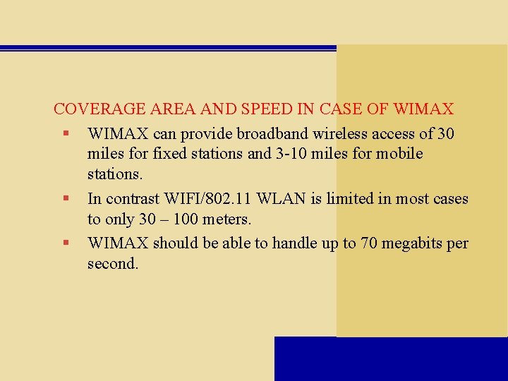 COVERAGE AREA AND SPEED IN CASE OF WIMAX § WIMAX can provide broadband wireless