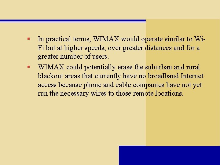 § § In practical terms, WIMAX would operate similar to Wi. Fi but at
