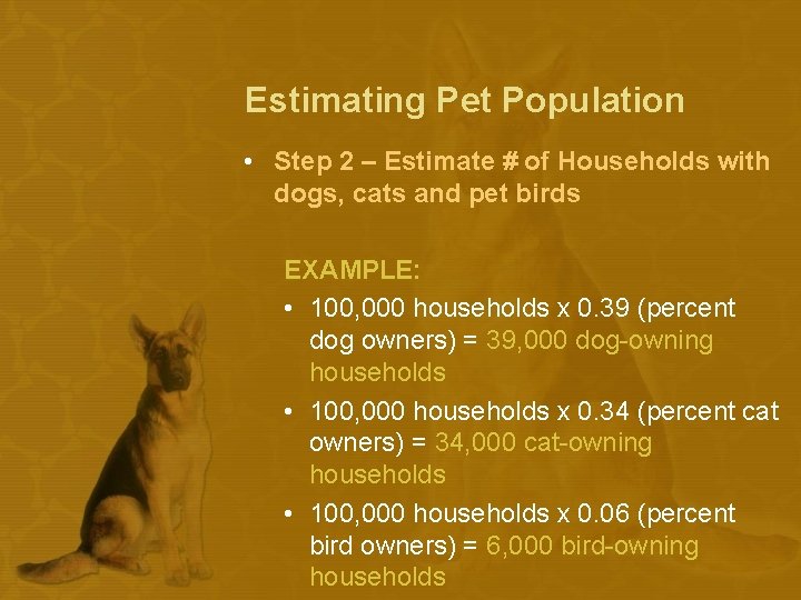 Estimating Pet Population • Step 2 – Estimate # of Households with dogs, cats