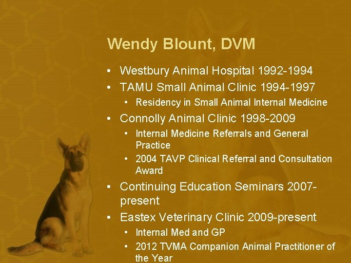 Wendy Blount, DVM • Westbury Animal Hospital 1992 -1994 • TAMU Small Animal Clinic