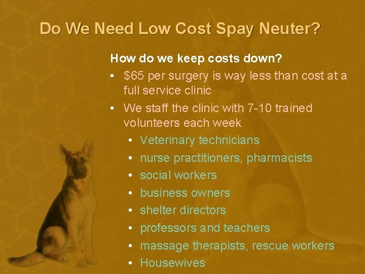 Do We Need Low Cost Spay Neuter? How do we keep costs down? •