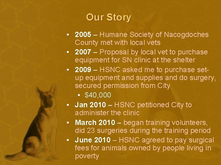 Our Story • 2005 – Humane Society of Nacogdoches County met with local vets
