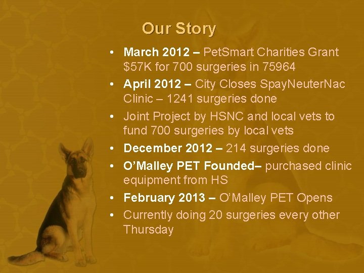 Our Story • March 2012 – Pet. Smart Charities Grant $57 K for 700