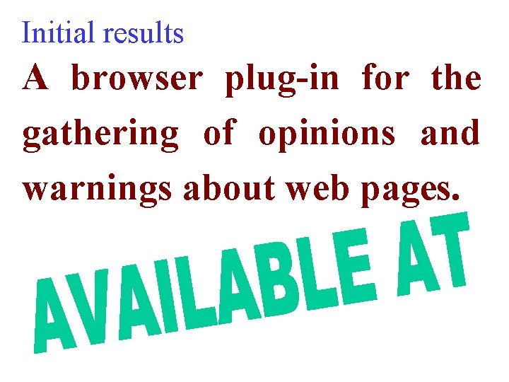 Initial results A browser plug-in for the gathering of opinions and warnings about web