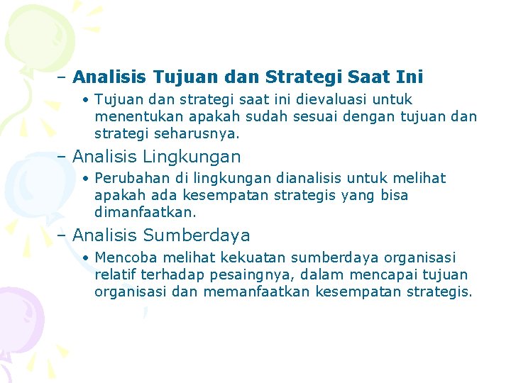 – Analisis Tujuan dan Strategi Saat Ini • Tujuan dan strategi saat ini dievaluasi