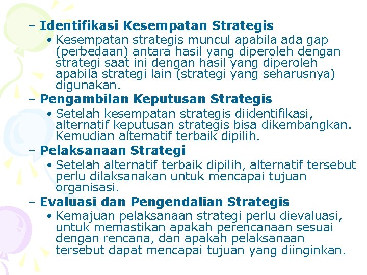 – Identifikasi Kesempatan Strategis • Kesempatan strategis muncul apabila ada gap (perbedaan) antara hasil