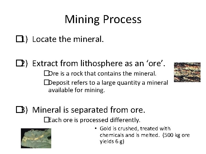 Mining Process � 1) Locate the mineral. � 2) Extract from lithosphere as an