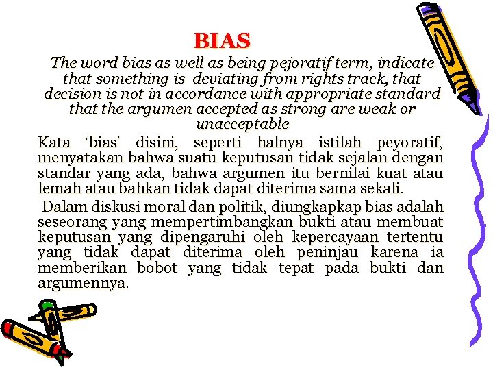 BIAS The word bias as well as being pejoratif term, indicate that something is