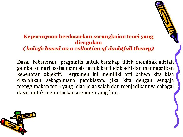 Kepercayaan berdasarkan serangkaian teori yang diragukan ( beliefs based on a collection of doubtfull