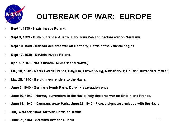 OUTBREAK OF WAR: EUROPE • Sept 1, 1939 - Nazis invade Poland. • Sept