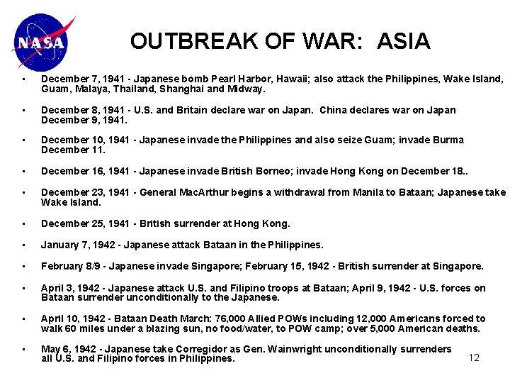 OUTBREAK OF WAR: ASIA • December 7, 1941 - Japanese bomb Pearl Harbor, Hawaii;