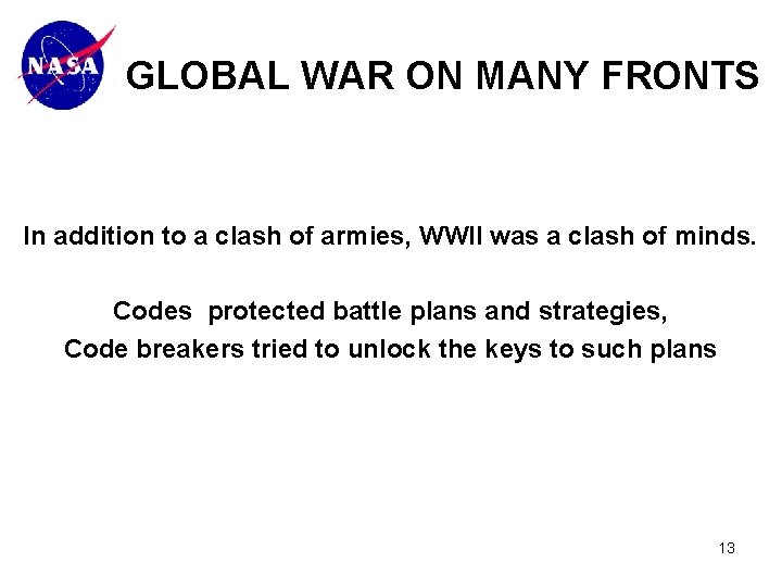 GLOBAL WAR ON MANY FRONTS In addition to a clash of armies, WWII was