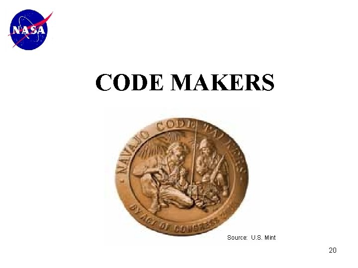 CODE MAKERS Source: U. S. Mint 20 