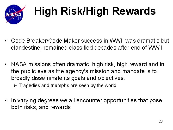 High Risk/High Rewards • Code Breaker/Code Maker success in WWII was dramatic but clandestine;