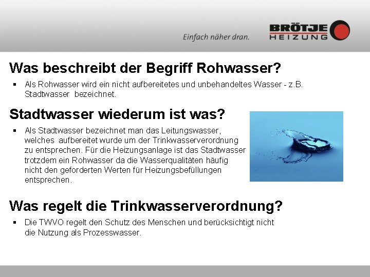 Was beschreibt der Begriff Rohwasser? § Als Rohwasser wird ein nicht aufbereitetes und unbehandeltes