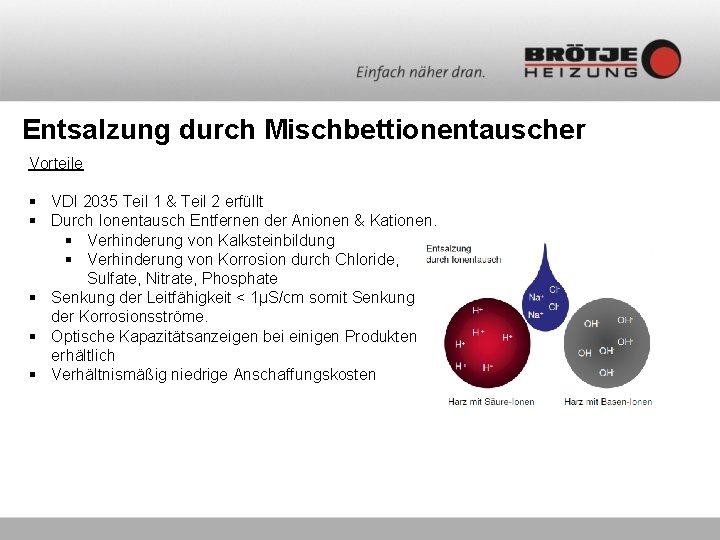 Entsalzung durch Mischbettionentauscher Vorteile § VDI 2035 Teil 1 & Teil 2 erfüllt §