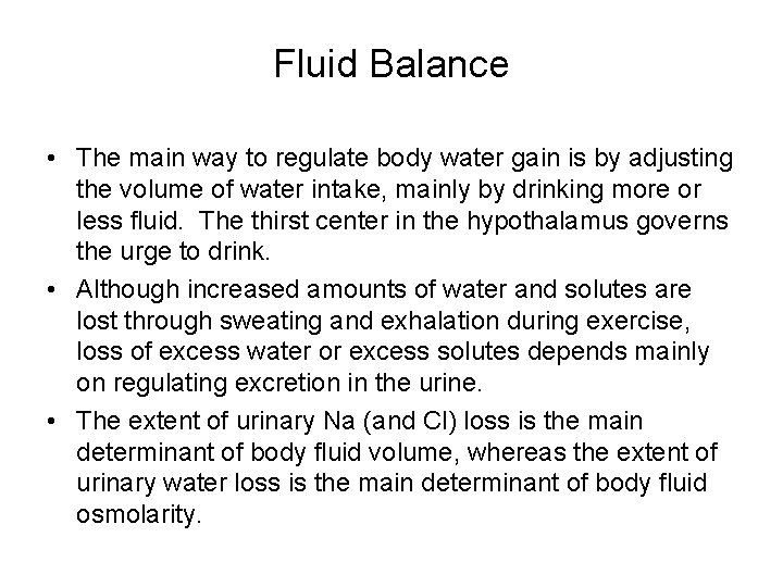 Fluid Balance • The main way to regulate body water gain is by adjusting