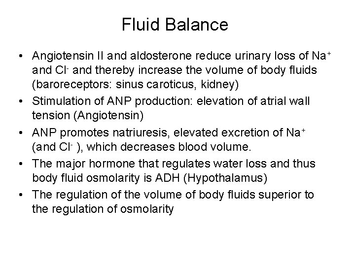 Fluid Balance • Angiotensin II and aldosterone reduce urinary loss of Na+ and Cl-
